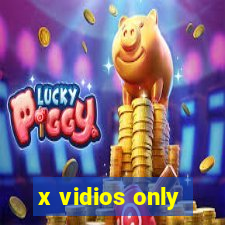 x vidios only